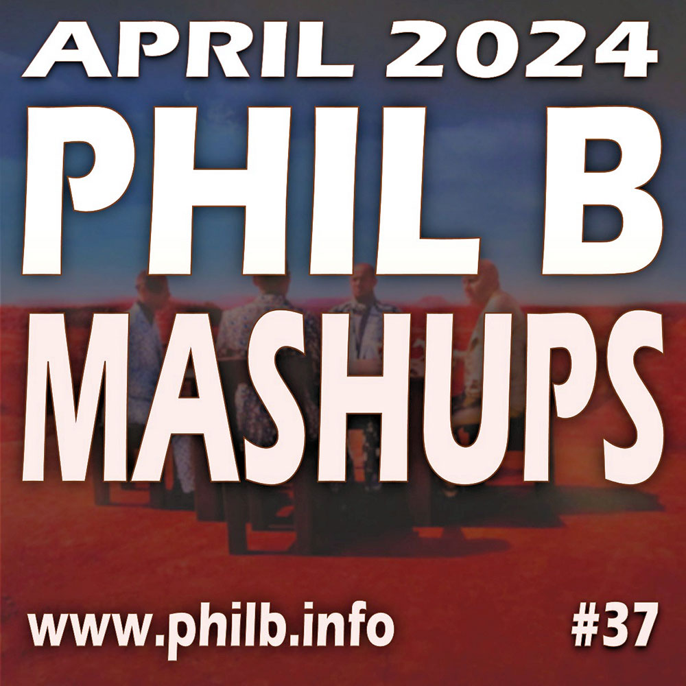 #philbmashups Radio Show 37, April 2024 | Phil B Mashups