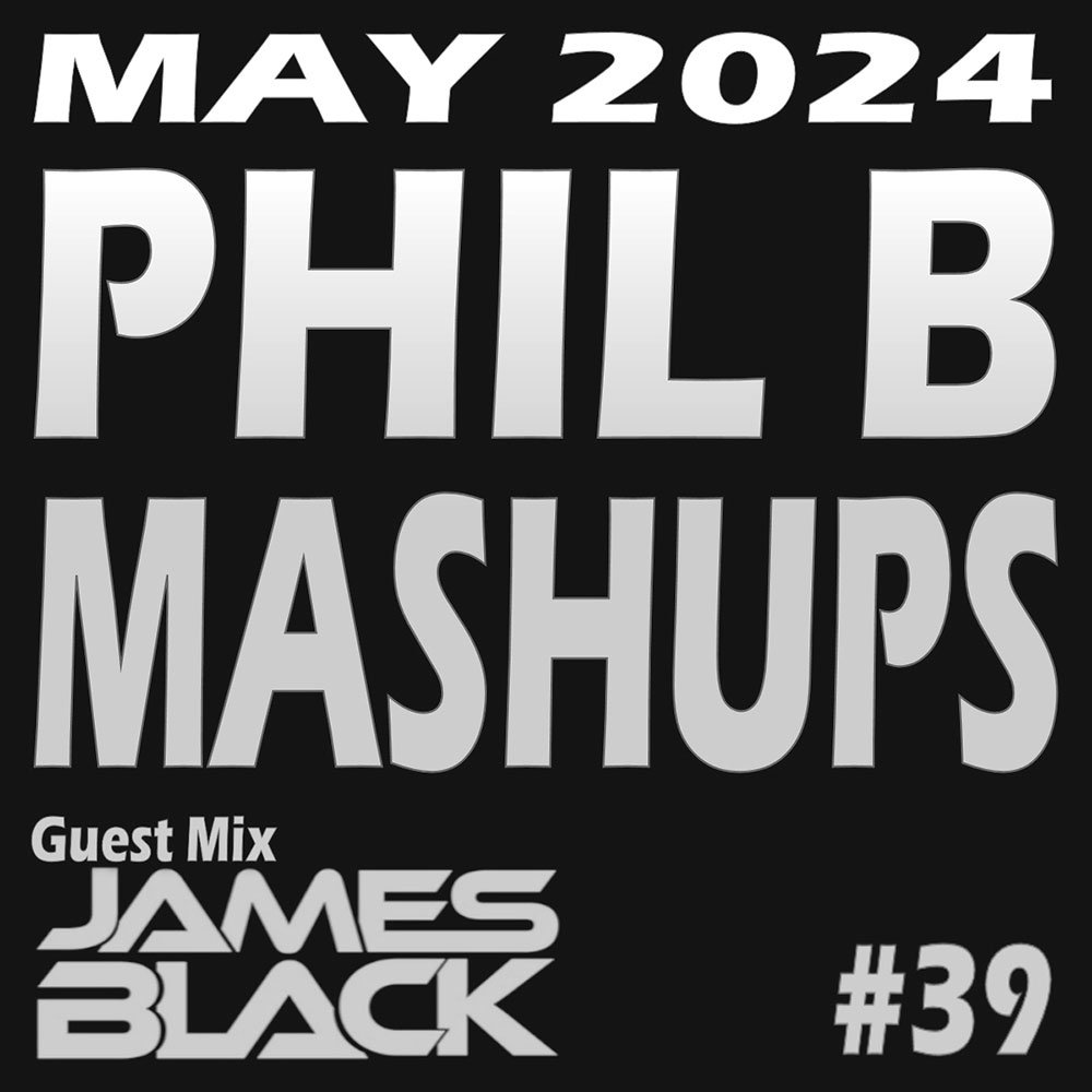 #philbmashups Radio Show 39, James Black Guest Mix, May 2024 | Phil B Mashups