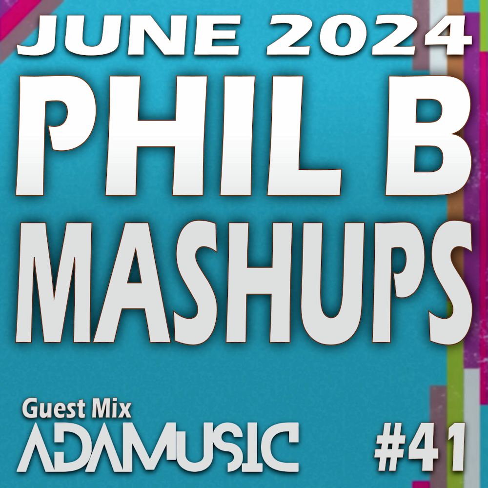 #philbmashups Radio Show 41, Adamusic Guest Mix, June 2024 | Phil B Mashups