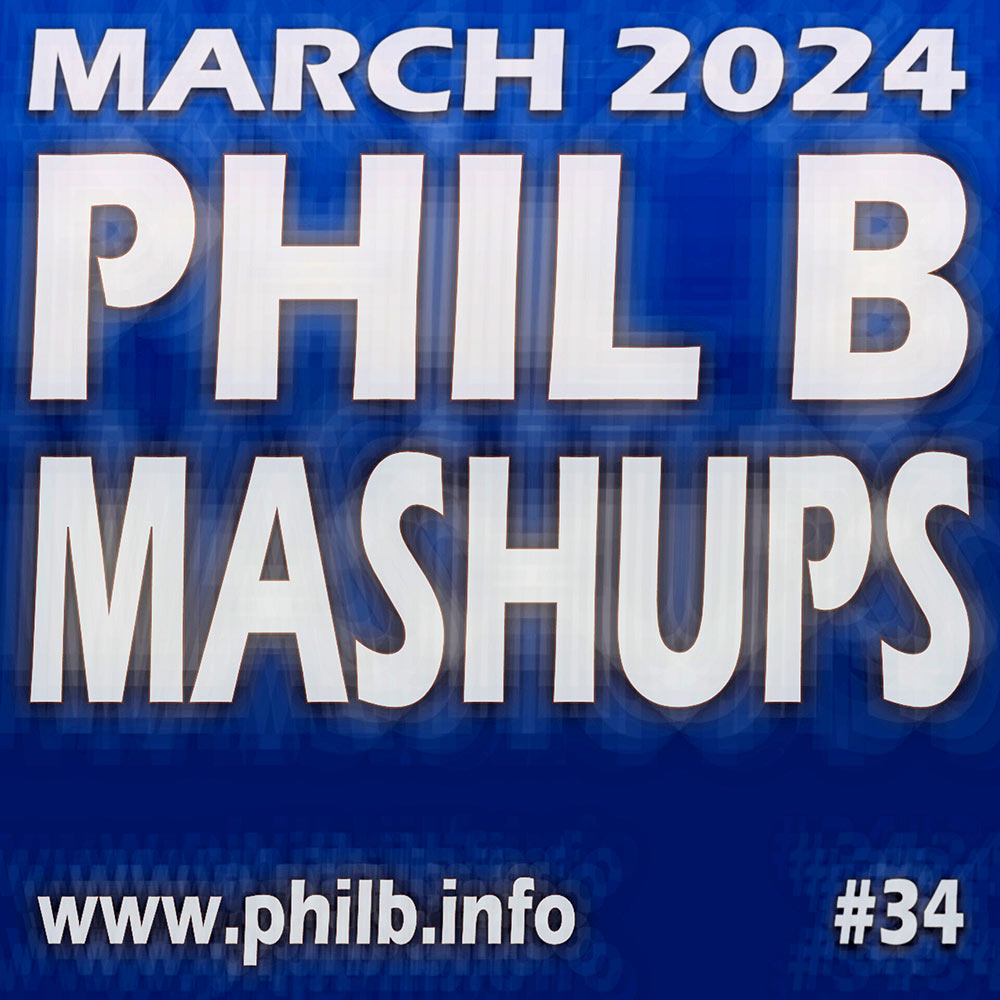 #philbmashups Radio Show 34, March 2024 | Phil B Mashups