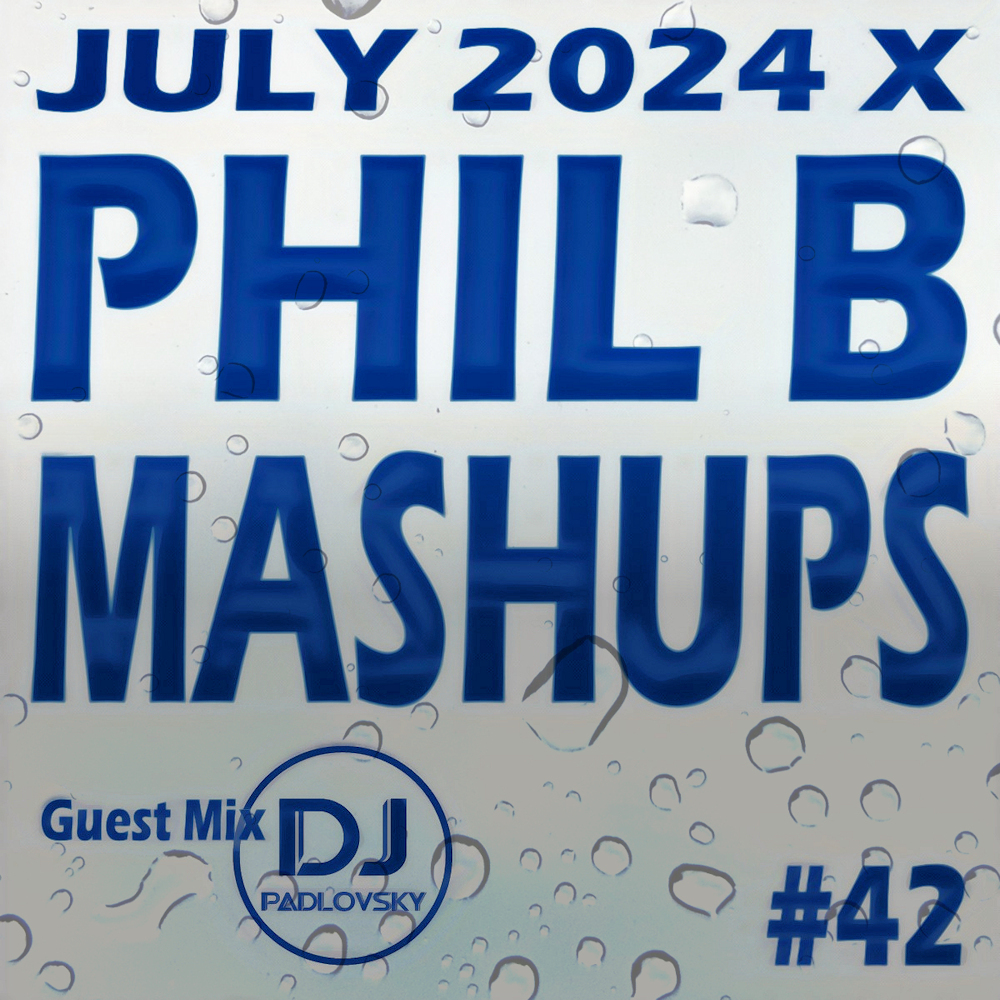 #philbmashups Radio Show 42, DJ Padlovsky Guest Mix, July 2024 EXTRA | Phil B Mashups