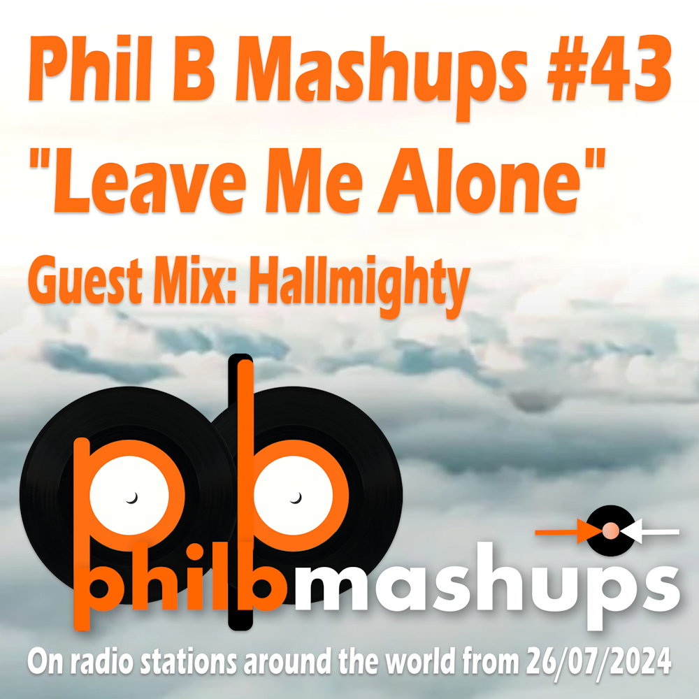 #philbmashups Radio Show 43, Hallmighty Guest Mix, July 2024 | Phil B Mashups