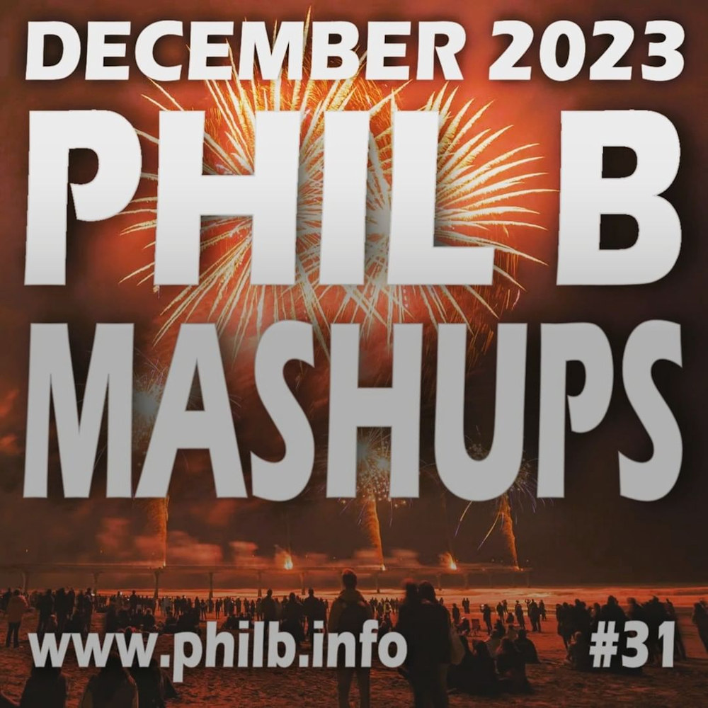 #PhilBMashups Radio Show 31 “NYE Special” December 2023 | Phil B Mashups