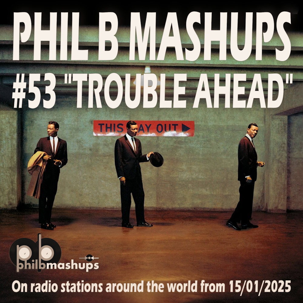 Phil B Mashups Show 53 "Trouble Ahead"