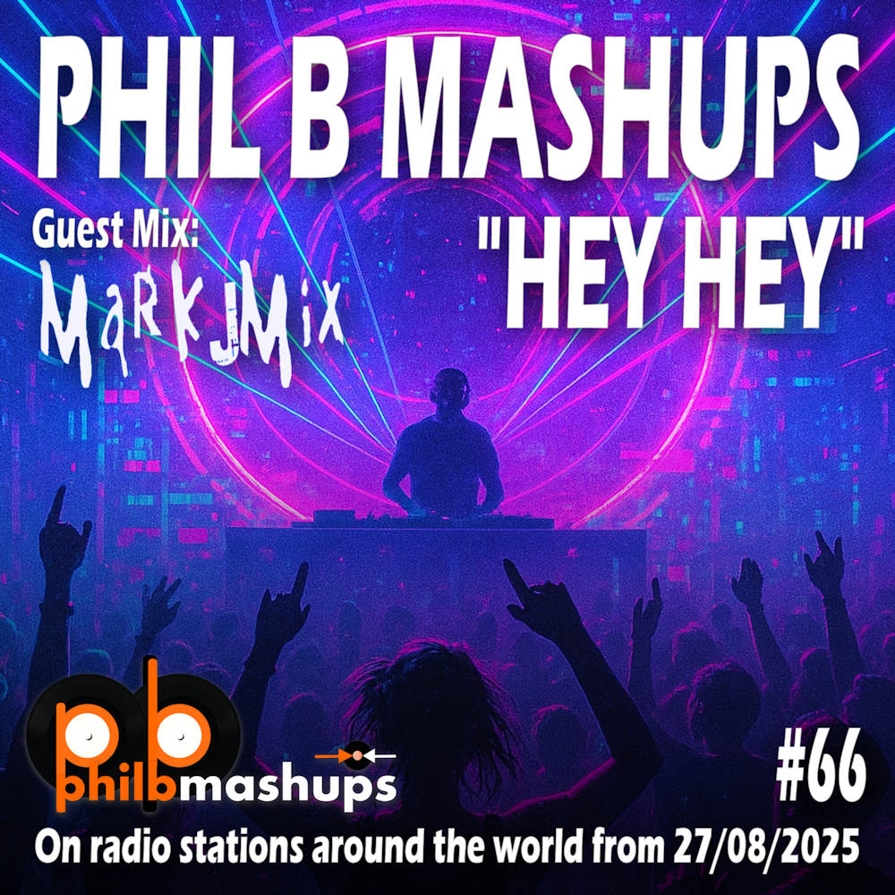 Phil B Mashups Show 66 "Hey Hey"