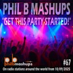 Phil B Mashups Show 67 "Get This Party Started!"