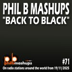 Phil B Mashups Show 71 "Back To Black" - On radio stations around the world from 19/11/2025