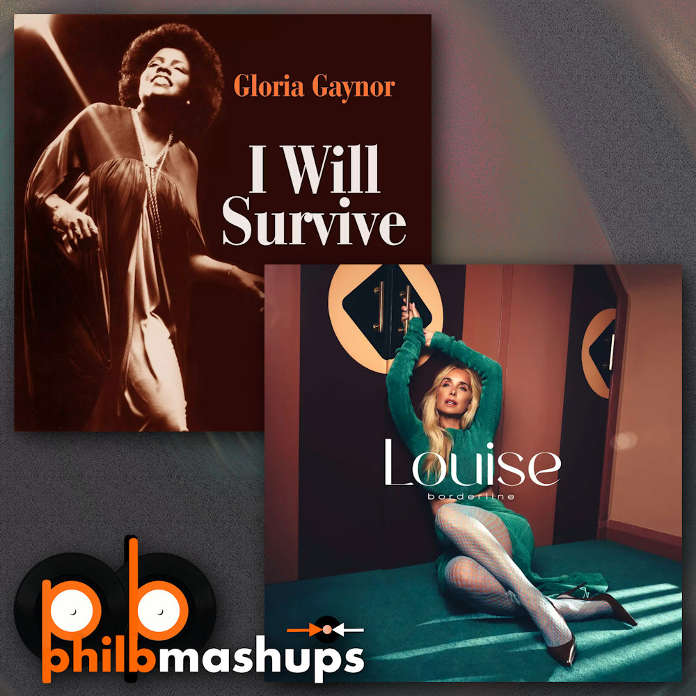 Louise - Borderline vs. Gloria Gaynor - I Will Survive - Phil B Mashup