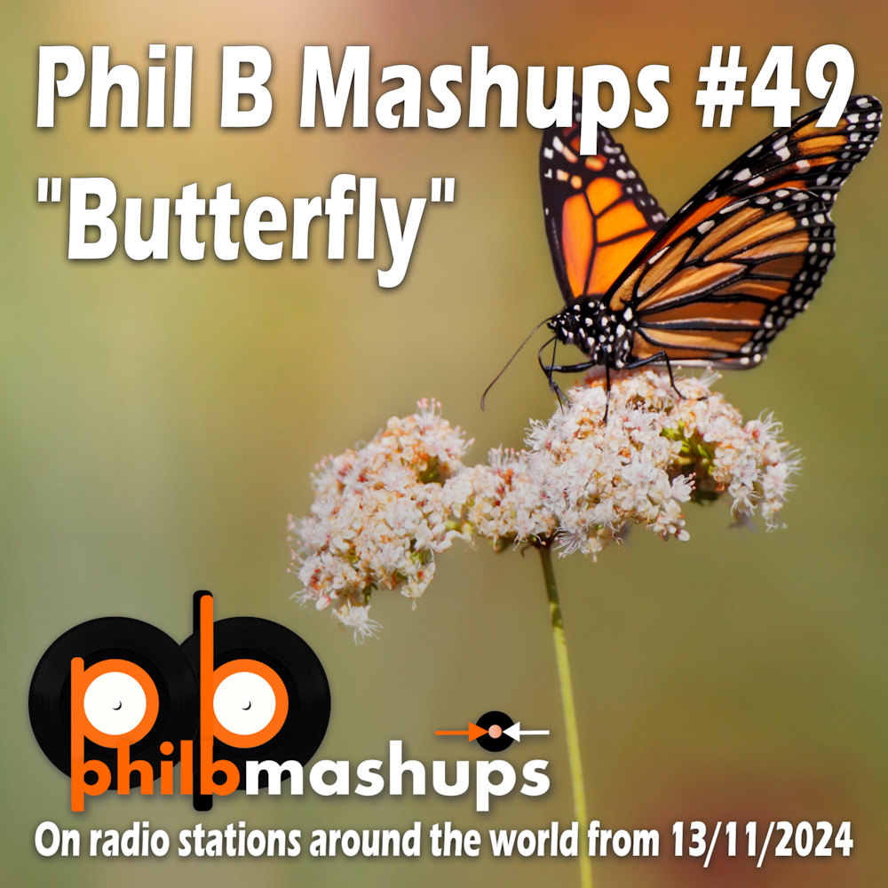 Phil B Mashups Show 49 "Butterfly"