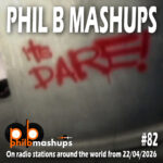 Phil B Mashups Show 82 - It's Dare! On radio stations around the world from 22/04/2026.