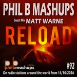 Phil B Mashups Show 92 - Reload. On radio stations around the world from 14/10/2026.