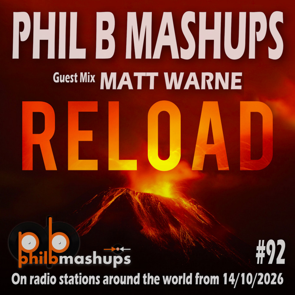 Phil B Mashups Show 92 - Reload. On radio stations around the world from 14/10/2026.