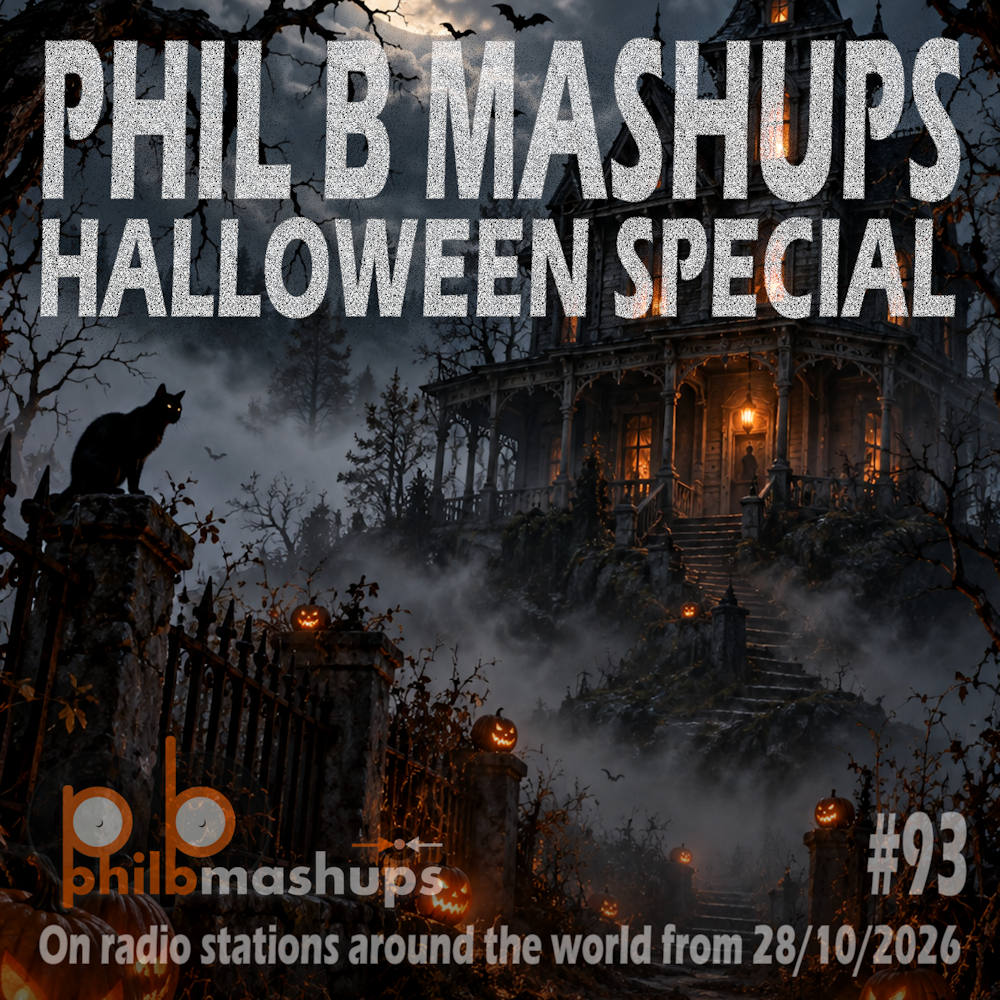 Phil B Mashups Show 93 - Halloween Special. On radio stations around the world from 28/10/2026.